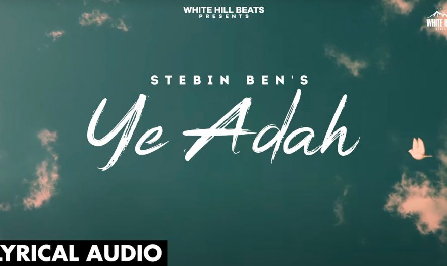 YE ADAH : Stebin Ben (Lyrical Video) | Samriddhi Mehra | Abhishek Nigam | Kumaar | Hindi Song 2022