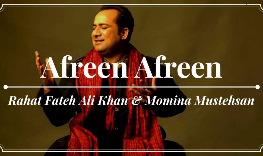 Afreen Afreen (Lyrics) – Rahat Fateh Ali Khan & Momina Mustehsan