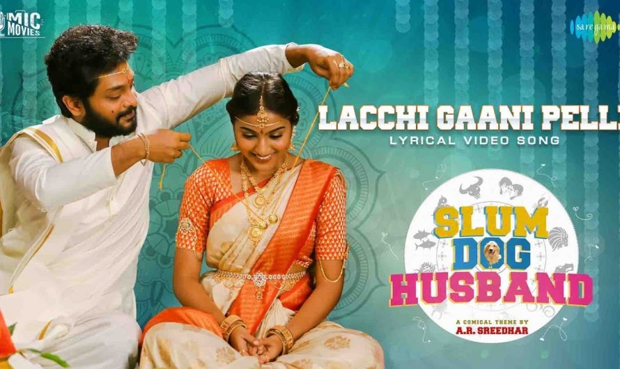 Lacchi Gaani Pelli – Lyrical Video | Slum Dog Husband | Sanjay Rrao, Pranavi | Bheems Ceciroleo