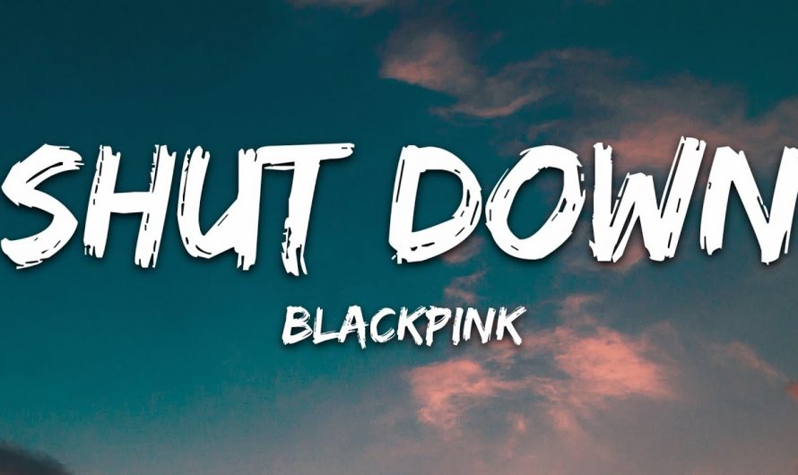 BLACKPINK – Shut Down (Lyrics)