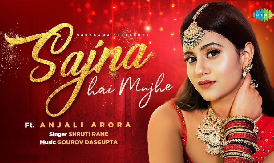 Sajna Hai Mujhe | Anjali Arora | Shruti Rane | Official Music Video | Gourov Dasgupta | Prince Gupta