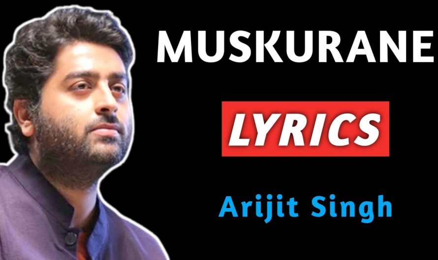 Muskurane Lyrics | Arijit Singh | Muskurane Lyrics Song | Muskurane Lyrics Video | Muskurane Song