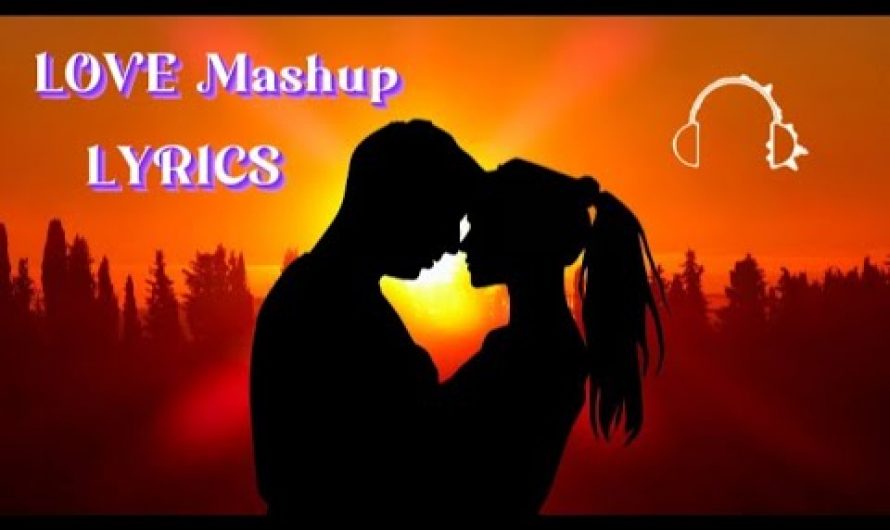 Love Mashup Love Song | Hindi lyrics video | Love Song hindi lyrics