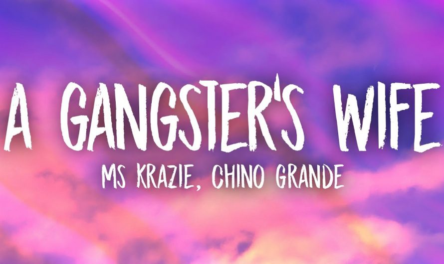 Ms Krazie – A Gangster's Wife (Lyrics) ft. Chino Grande