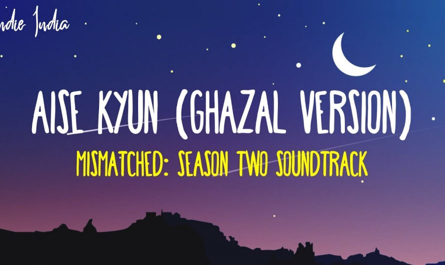 AISE KYUN (Ghazal Version) Lyrics  | From Mismatched Season 2 Song | Anurag Saikia, Rekha Bhardwaj
