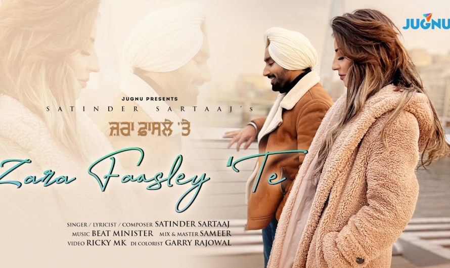 Zara Faasley Te | Satinder Sartaaj | Punjabi Romantic Songs | New Punjabi Song 2022 | @Jugnu