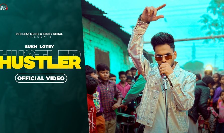 Hustler (Full Video) | Sukh Lotey | New Punjabi Song 2022 | Latest Punjabi Songs 2022