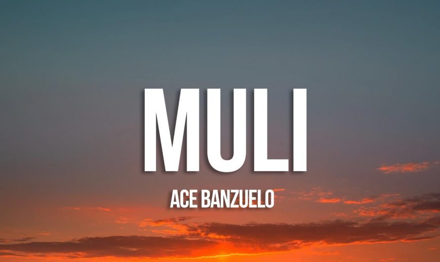 Ace Banzuelo – Muli (Lyrics)