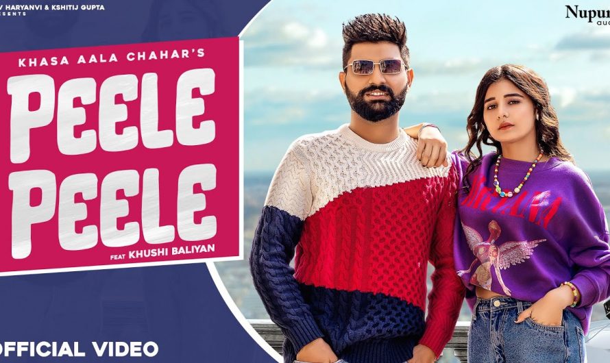 PEELE PEELE (Official Video) Khasa Aala Chahar | Khushi Baliyan | New Haryanvi Songs Haryanavi 2022
