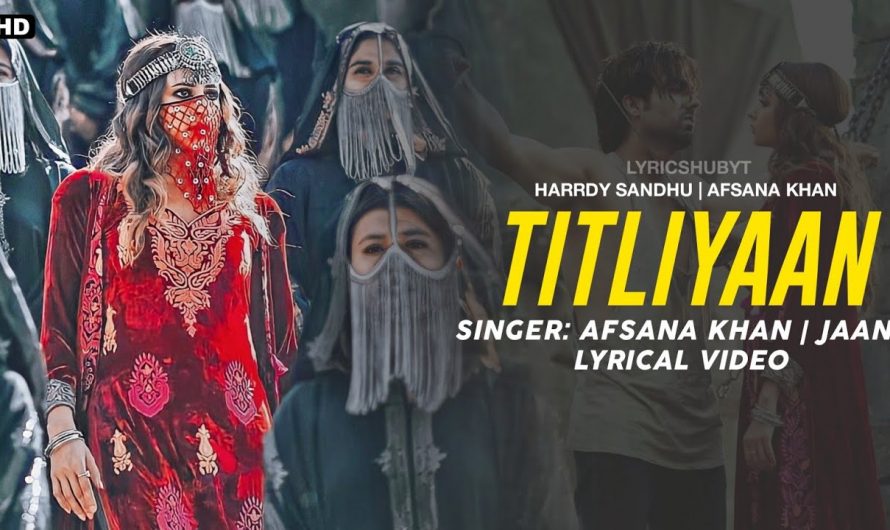 Titliyan Full Song Lyrics – Afsana Khan | Harrdy Sandhu, Sargun Mehta | Jaani, Avvy Sra |LyricsHubYT