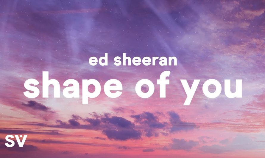 Ed Sheeran – Shape Of You (Lyrics)